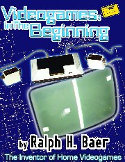 Baer Ralph - Videogames - In the Beginning 2005